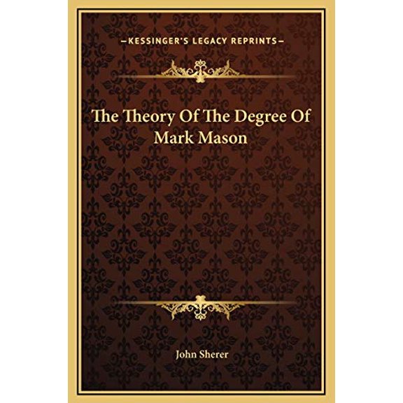 The Theory Of The Degree Of Mark Mason Hardcover 1169156126 9781169156128 John Sherer