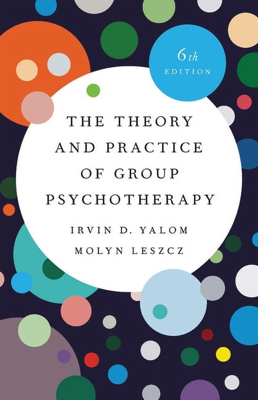IRVIN D YALOM; MOLYN LESZCZ The Theory and Practice of Group Psychotherapy, (Hardcover)