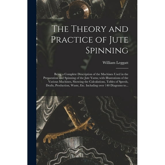 The Theory and Practice of Jute Spinning (Paperback)