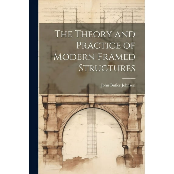 The Theory and Practice of Modern Framed Structures (Paperback)