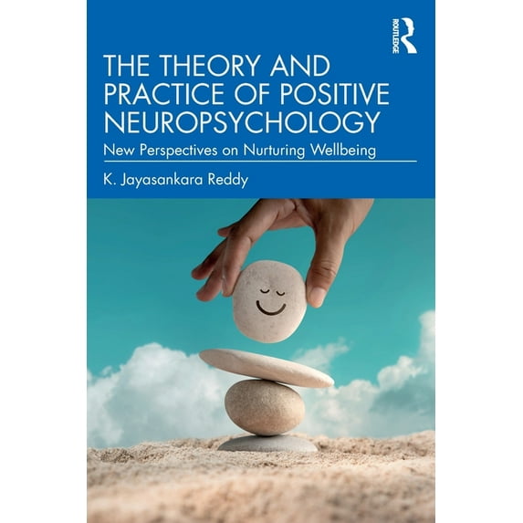 The Theory and Practice of Positive Neuropsychology: New Perspectives on Nurturing Wellbeing, (Paperback)