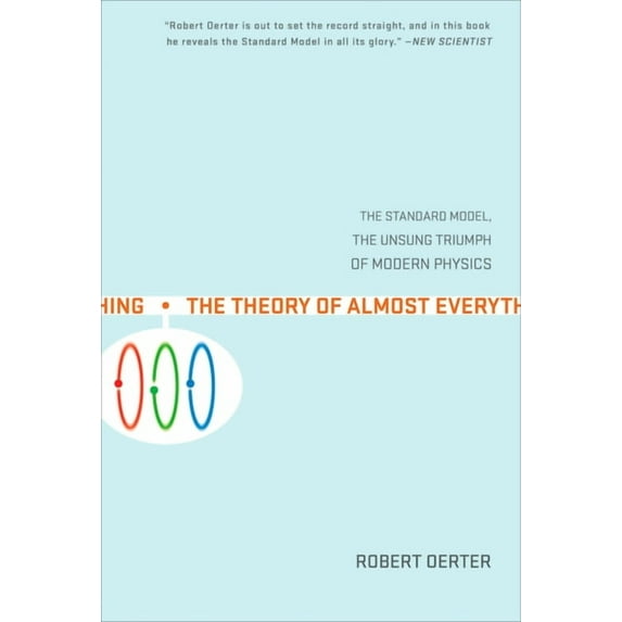 The Theory of Almost Everything: The Standard Model, the Unsung Triumph of Modern Physics, (Paperback)