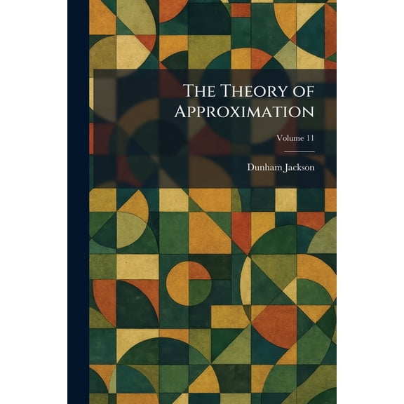 The Theory of Approximation, (Paperback)