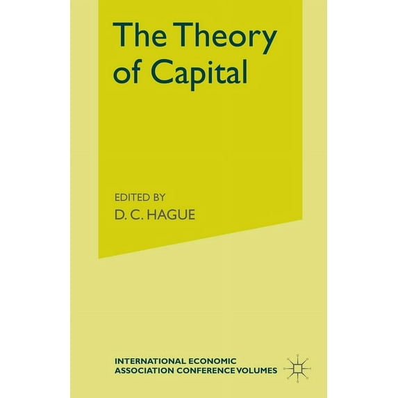 The Theory of Capital: Proceedings of a Conference held by the International Economic Association, (Paperback)