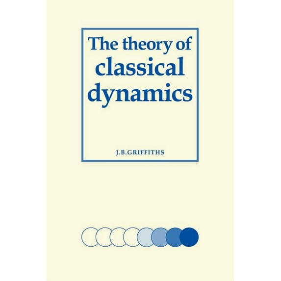 The Theory of Classical Dynamics, (Paperback)