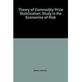 thumbnail image 1 of Pre-Owned The Theory of Commodity Price Stabilization : A Study in the Economics of Risk 9780198284178 Used, 1 of 1