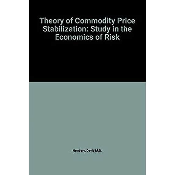 Pre-Owned The Theory of Commodity Price Stabilization : A Study in the Economics of Risk 9780198284178 Used
