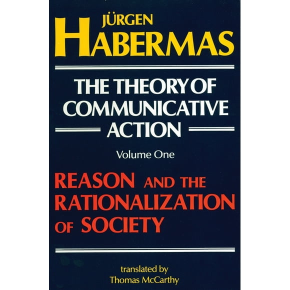 The Theory of Communicative Action: Volume 1 : Reason and the Rationalization of Society (Paperback)