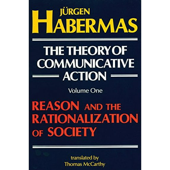 Pre-Owned The Theory of Communicative Action, Volume 1: Reason and the Rationalization of Society, 9780807015070, 0807015075, Paperback, Reprint edition