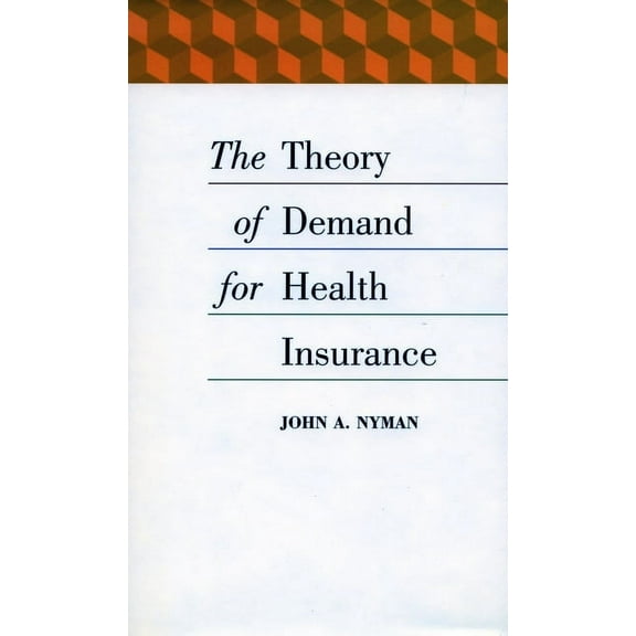 The Theory of Demand for Health Insurance (Hardcover)