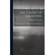 The Theory of Equations With an Introduction to the Theory of Binary Algebraic Forms, Hardcover