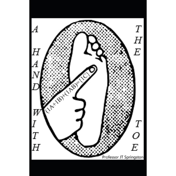 The Theory of Everything / God Equation: A Hand With The ToE : It Was Afoot So I Fingered It (Series #1) (Paperback)