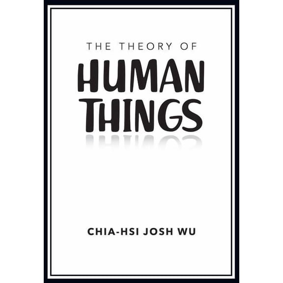 The Theory of Human Things, (Hardcover)