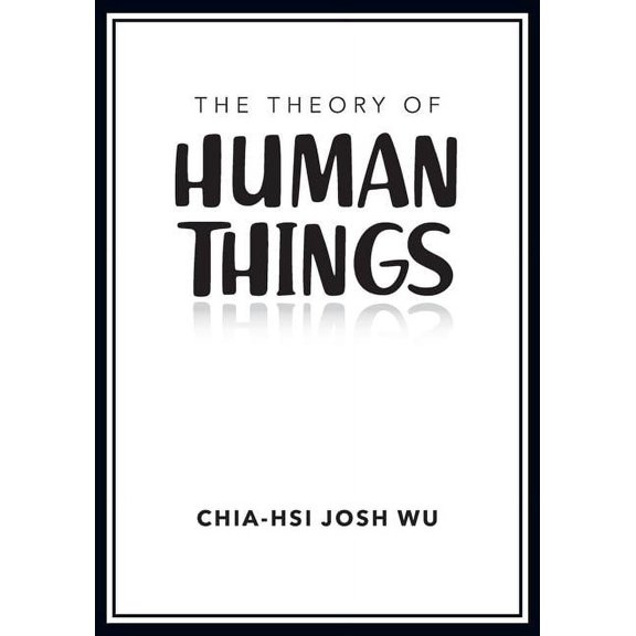 The Theory of Human Things, (Paperback)