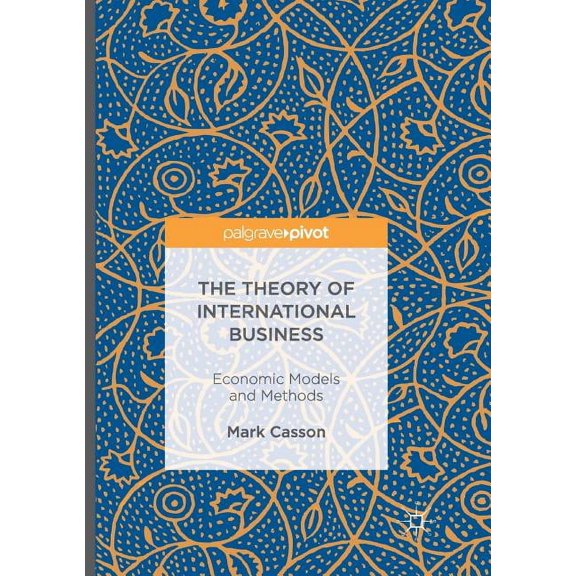 The Theory of International Business: Economic Models and Methods, (Paperback)