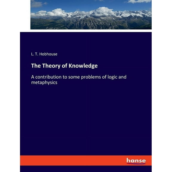 The Theory of Knowledge: A contribution to some problems of logic and metaphysics, (Paperback)