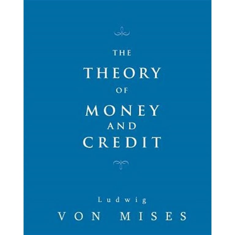 The Theory of Money and Credit ルートヴィヒフォン The Theory of Money and Credit - Walmart.com