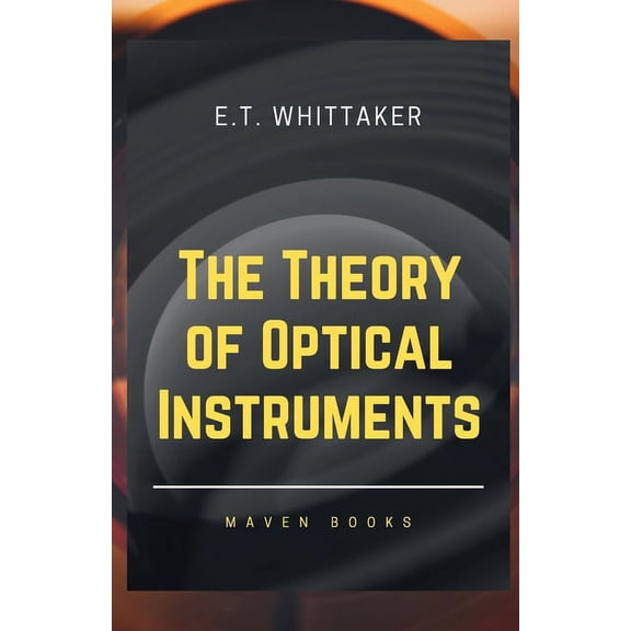 The Theory of Optical Instruments, (Paperback)