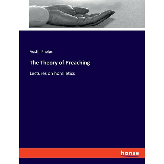 The Theory of Preaching: Lectures on homiletics, (Paperback)
