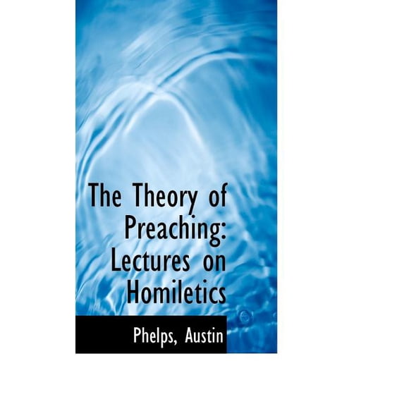 The Theory of Preaching : Lectures on Homiletics (Paperback)