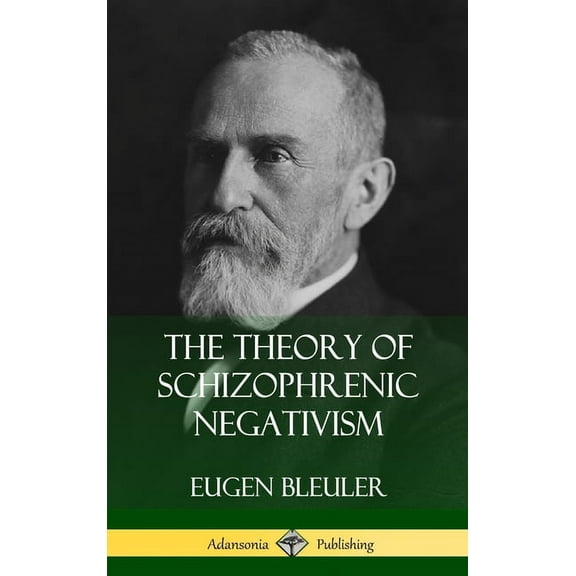 The Theory of Schizophrenic Negativism (Hardcover), (Hardcover)