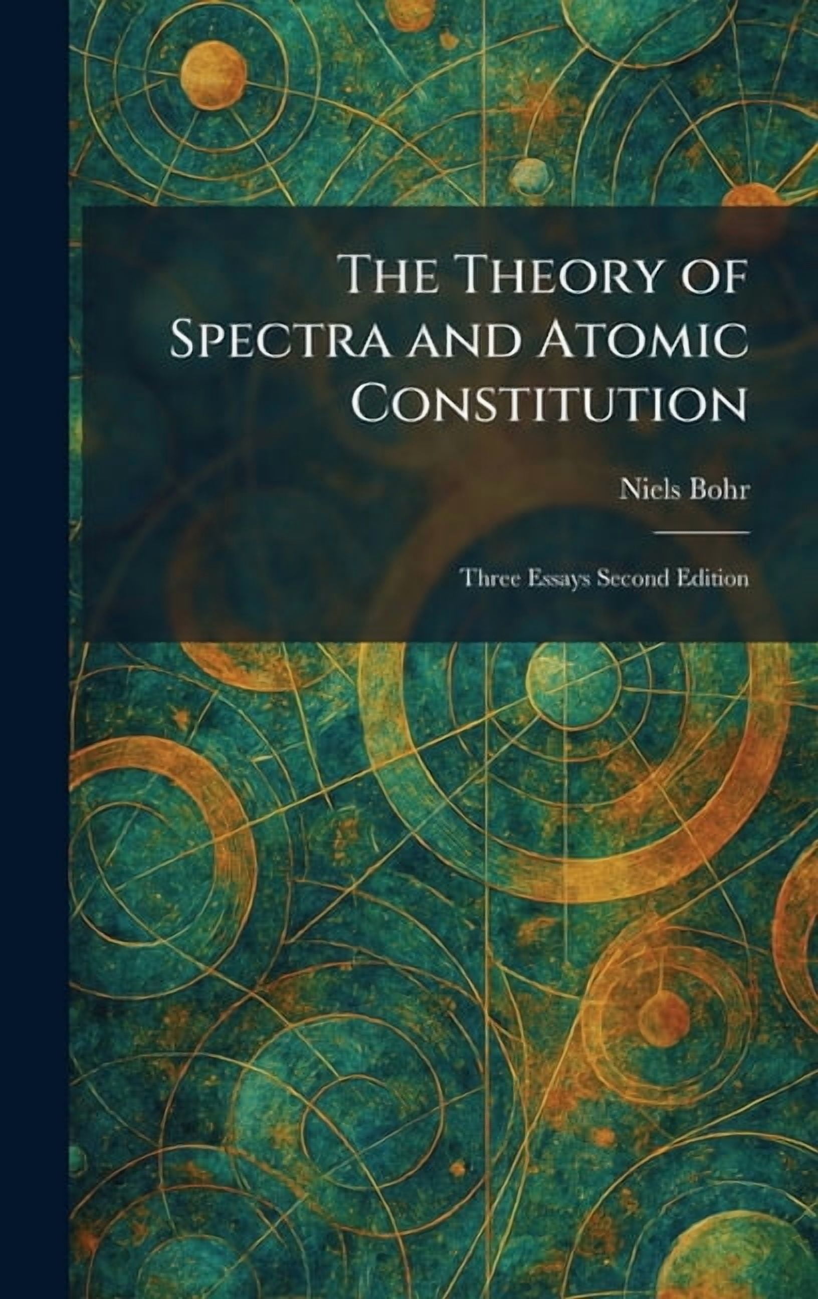 The Theory of Spectra and Atomic Constitution: Three Essays Second Edition, (Hardcover)