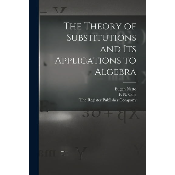 The Theory of Substitutions and its Applications to Algebra (Paperback)