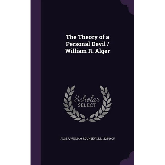 The Theory of a Personal Devil / William R. Alger Hardcover 1355574668 9781355574668 Alger, William Rounseville 1822-1905