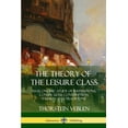 thumbnail image 1 of The Theory of the Leisure Class: An Economic Study of Institutions, Conspicuous Consumption, Fashion and Traditions, (Paperback), 1 of 1