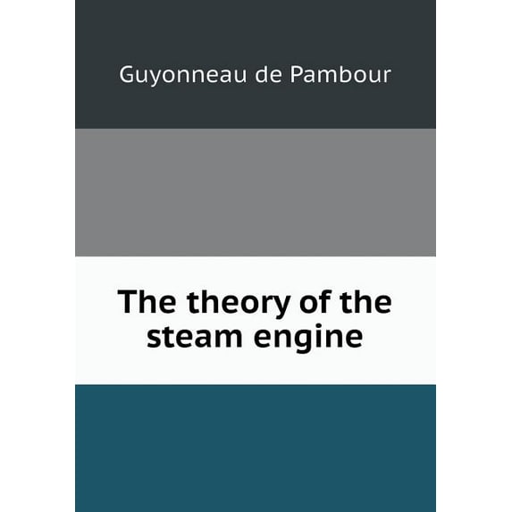 The Theory of the Steam Engine (Paperback)