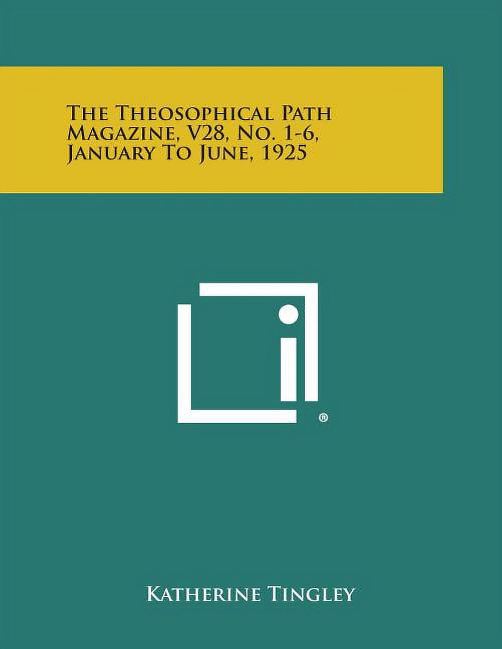 The Theosophical Path Magazine, V28, No. 1-6, January to June, 1925 (Paperback)