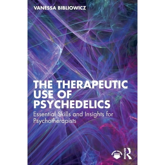 The Therapeutic Use of Psychedelics: Essential Skills and Insights for Psychotherapists, (Paperback)