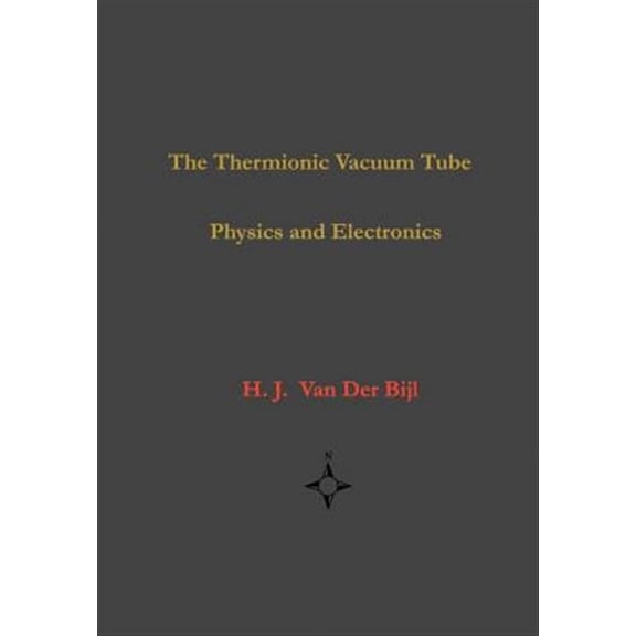 The Thermionic Vacuum Tube-Physics and Electronics
