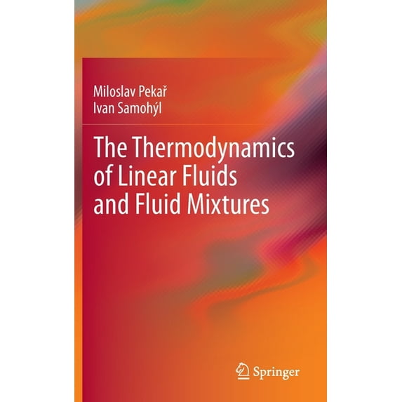The Thermodynamics of Linear Fluids and Fluid Mixtures, (Hardcover)