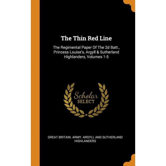 The Thin Red Line: The Regimental Paper of the 2D Batt., Princess Louise's, Argyll & Sutherland Highlanders, Volumes 1-5 Hardcover