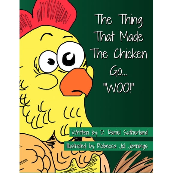 The Thing That Made The Chicken Go, "WOO!", (Paperback)