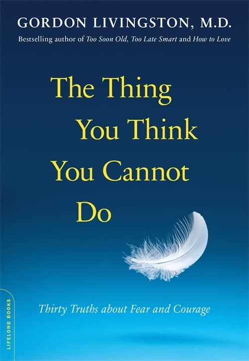 Pre-Owned The Thing You Think You Cannot Do: Thirty Truths about Fear ...