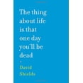 thumbnail image 1 of Pre-Owned The Thing about Life Is That One Day You'll Be Dead (Hardcover) 0307268047 9780307268044, 1 of 1