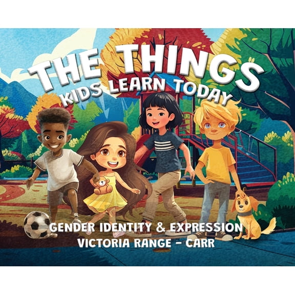 The Things Kids Learn Today: Gender Identity & Expression, (Hardcover)