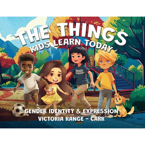 The Things Kids Learn Today: Gender Identity & Expression, (Paperback)
