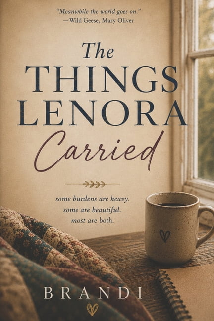 The Things Lenora Carried: Some burdens are heavy. Some are beautiful. Most are both., (Paperback)