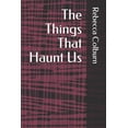 thumbnail image 1 of The Things That Haunt Us Paperback 179633636X 9781796336368 Rebecca Colburn, 1 of 1