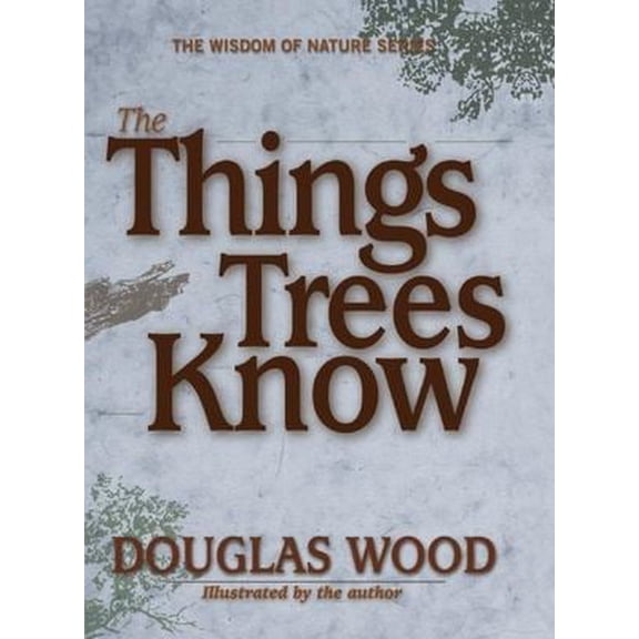 Pre-Owned The Things Trees Know (Hardcover) by Douglas Wood