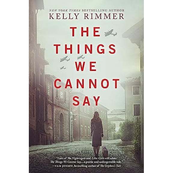 Pre-Owned The Things We Cannot Say: A WWII Historical Fiction Novel (Hardcover) by Kelly Rimmer
