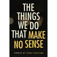 thumbnail image 1 of Pre-Owned The Things We Do That Make No Sense: Stories (Paperback) 0875807631 9780875807638, 1 of 1