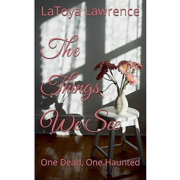 The Things We See: One Dead, One Haunted, (Paperback)