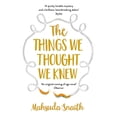 thumbnail image 1 of Pre-Owned The Things We Thought We Knew (Paperback) 1784162574 9781784162573, 1 of 2