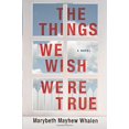 thumbnail image 1 of Pre-Owned The Things We Wish Were True (Paperback) 1503936074 9781503936072, 1 of 1