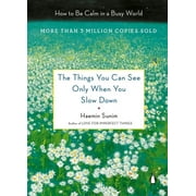 The Things You Can See Only When You Slow Down : How to Be Calm in a Busy World (Hardcover)