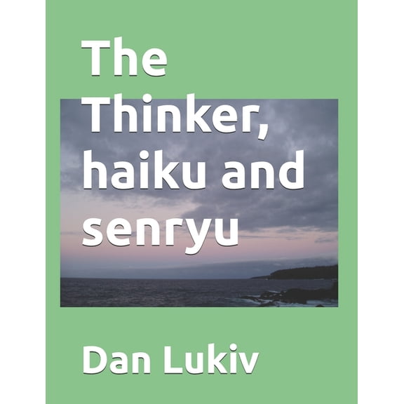 The Thinker, haiku and senryu, (Paperback)